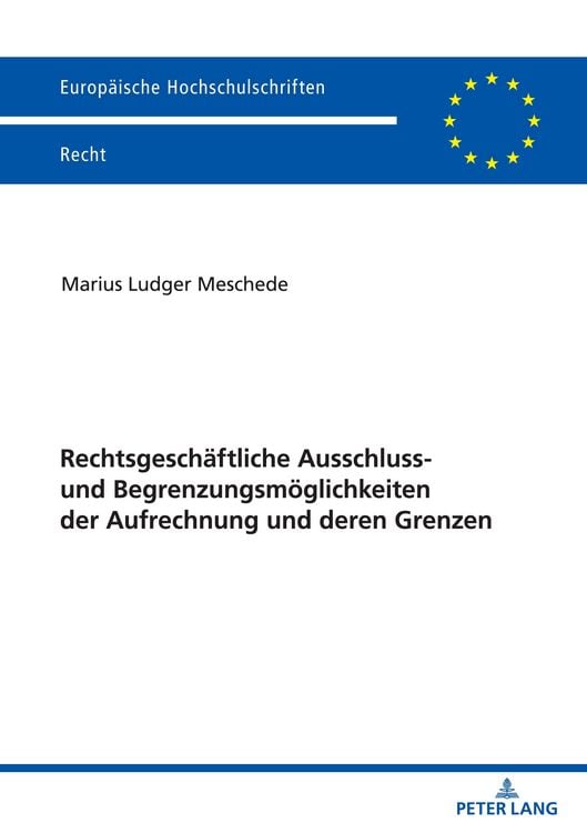 Produktbild: Rechtsgesch&auml;ftliche Ausschluss- und Begrenzungsm&ouml;glichkeiten der Aufrechnung und deren Grenzen