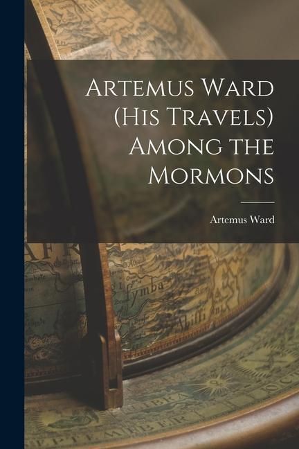 Produktbild: Artemus Ward (his Travels) Among the Mormons