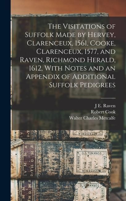Produktbild: The Visitations of Suffolk Made by Hervey, Clarenceux, 1561, Cooke, Clarenceux, 1577, and Raven, Richmond Herald, 1612, With Notes and an Appendix of