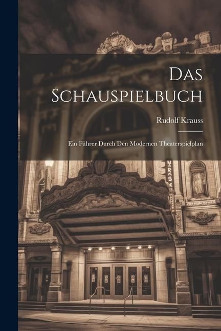 Produktbild: Das Schauspielbuch: Ein F&uuml;hrer Durch den Modernen Theaterspielplan