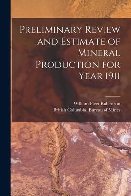 Produktbild: Preliminary Review and Estimate of Mineral Production for Year 1911 [microform]