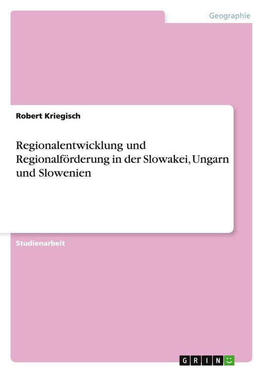 Produktbild: Regionalentwicklung und Regionalf&ouml;rderung in der Slowakei, Ungarn und Slowenien