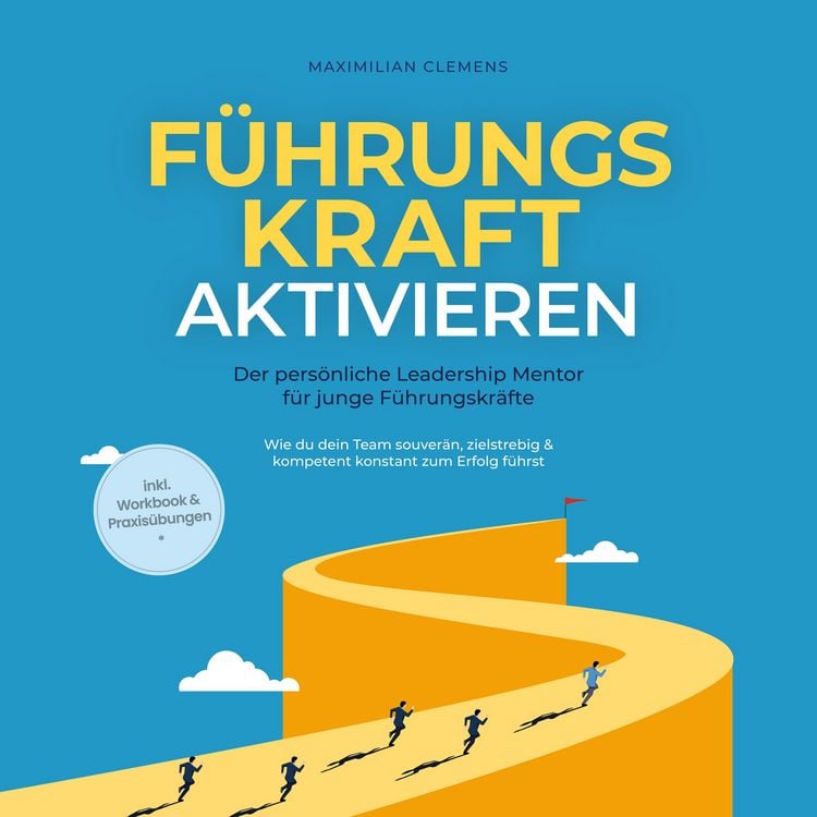 Produktbild: F&uuml;hrungsKRAFT aktivieren - Der pers&ouml;nliche Leadership Mentor f&uuml;r junge F&uuml;hrungskr&auml;fte: Wie du dein Team souver&auml;n, zielstrebig & kompetent konstant zum Erfolg f&uuml;hrst - inkl. Workbook & Praxis&uuml;bungen