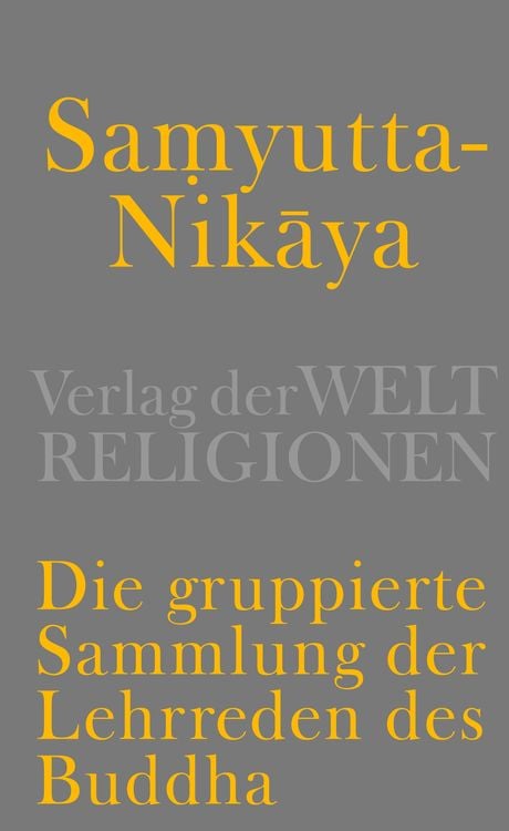 Produktbild: Samyutta-Nikāya - Die gruppierte Sammlung der Lehrreden des Buddha
