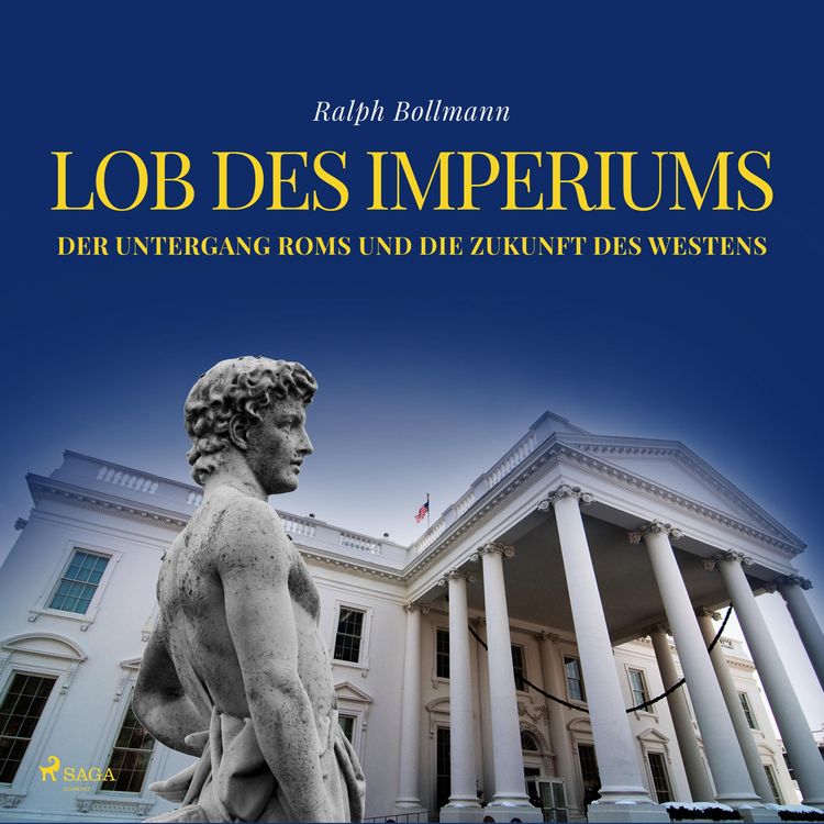 Produktbild: Lob des Imperiums - Der Untergang Roms und die Zukunft des Westens (Ungek&uuml;rzt)