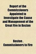 Produktbild: Report of the Commissioners Appointed to Investigate the Cause and Management of the Great Fire in Boston