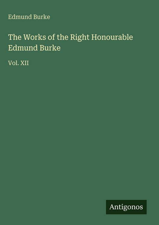 Produktbild: The Works of the Right Honourable Edmund Burke