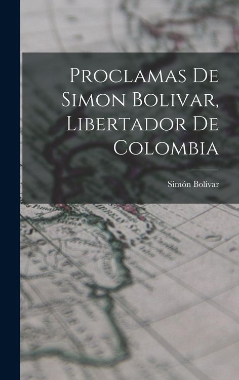 Produktbild: Proclamas De Simon Bolivar, Libertador De Colombia