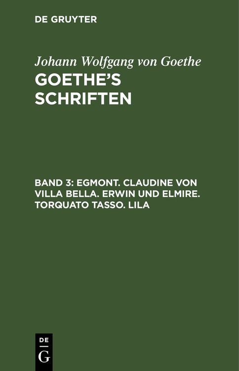 Bild vom Artikel Egmont. Claudine von Villa Bella. Erwin und Elmire. Torquato Tasso. Lila vom Autor Johann Wolfgang von Goethe