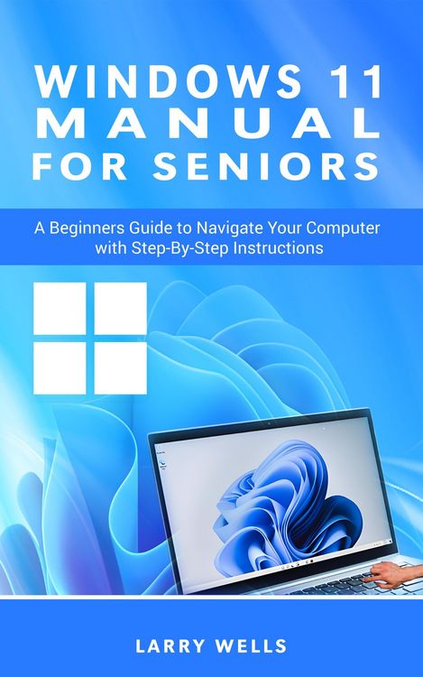 Produktbild: Windows 11 Manual For Seniors: A Beginners Guide to Navigate Your Computer with Step-by-Step Instructions