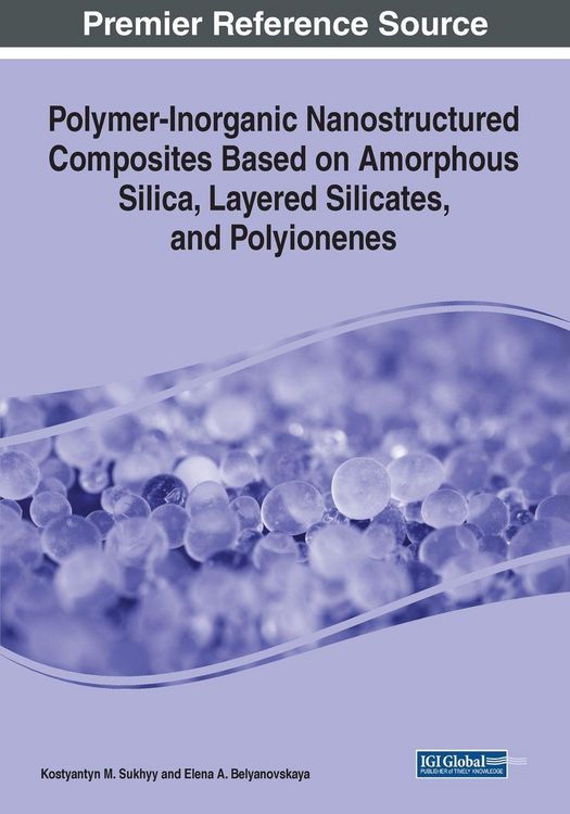 Produktbild: Polymer-Inorganic Nanostructured Composites Based on Amorphous Silica, Layered Silicates, and Polyionenes