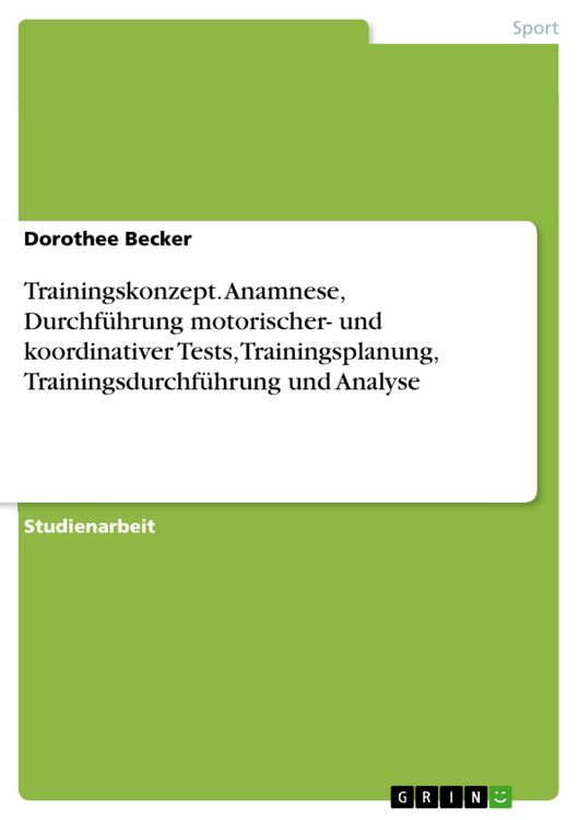Produktbild: Trainingskonzept. Anamnese, Durchf&uuml;hrung motorischer- und koordinativer Tests, Trainingsplanung, Trainingsdurchf&uuml;hrung und Analyse