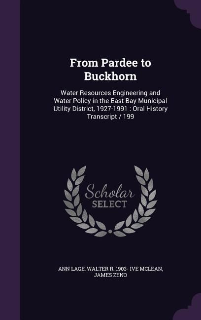 Produktbild: From Pardee to Buckhorn: Water Resources Engineering and Water Policy in the East Bay Municipal Utility District, 1927-1991: Oral History Trans