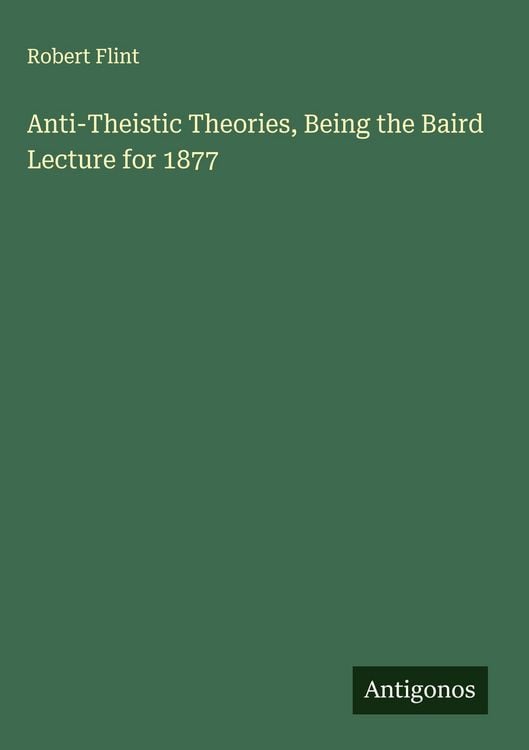 Produktbild: Anti-Theistic Theories, Being the Baird Lecture for 1877