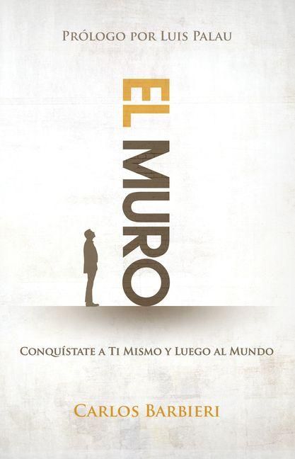 Produktbild: El Muro: Conqu&iacute;state a Ti Mismo, Y Luego Al Mundo
