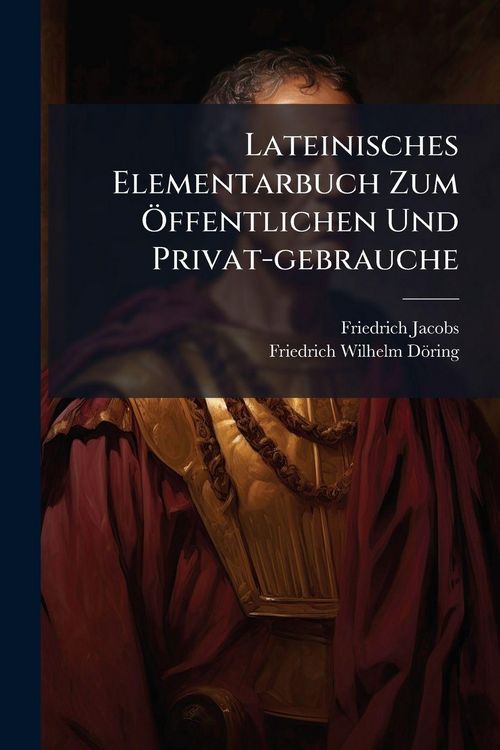 Produktbild: Lateinisches Elementarbuch Zum &Atilde;-ffentlichen Und Privat-gebrauche