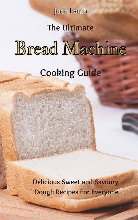 Produktbild: The Ultimate Bread Machine Cooking Guide