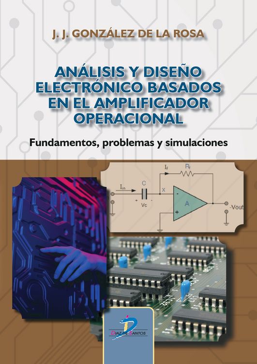 Produktbild: An&aacute;lisis y dise&ntilde;o electr&oacute;nico basados en el amplificador operacional : fundamentos, problemas y simulaciones