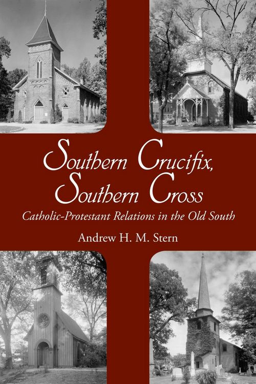 Produktbild: Southern Crucifix, Southern Cross: Catholic-Protestant Relations in the Old South