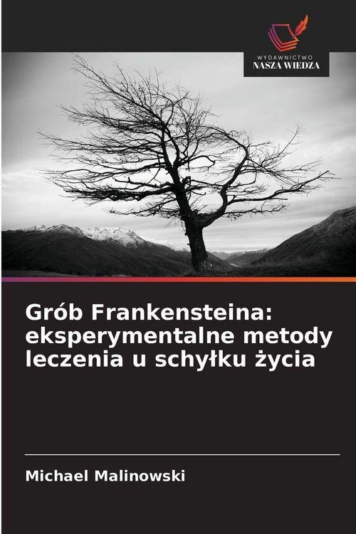 Produktbild: Gr&oacute;b Frankensteina: eksperymentalne metody leczenia u schy&iquest;ku &iquest;ycia