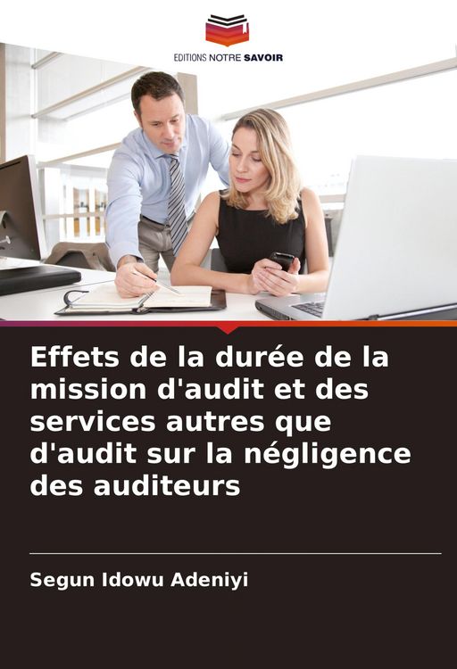 Produktbild: Effets de la dur&eacute;e de la mission d'audit et des services autres que d'audit sur la n&eacute;gligence des auditeurs