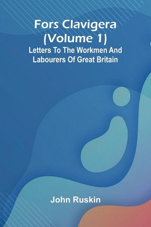 Produktbild: Fors Clavigera (Volume 1); Letters to the workmen and labourers of Great Britain