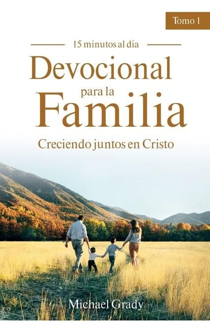 Produktbild: Devocional Para La Familia: Creciendo Juntos Con Cristo - Tomo 1 (Making God Part of Your Family Vol. 1)