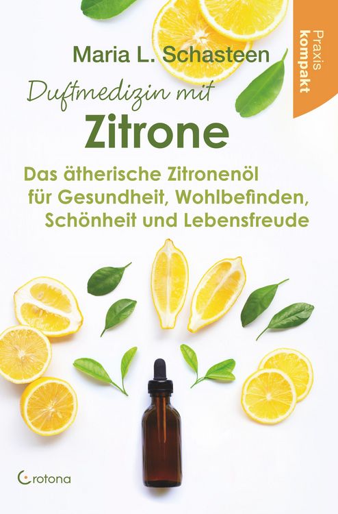 Produktbild: Duftmedizin mit Zitrone: Das &auml;therische Zitronen&ouml;l f&uuml;r Gesundheit, Wohlbefinden, Sch&ouml;nheit und Lebensfreude - Praxis kompakt