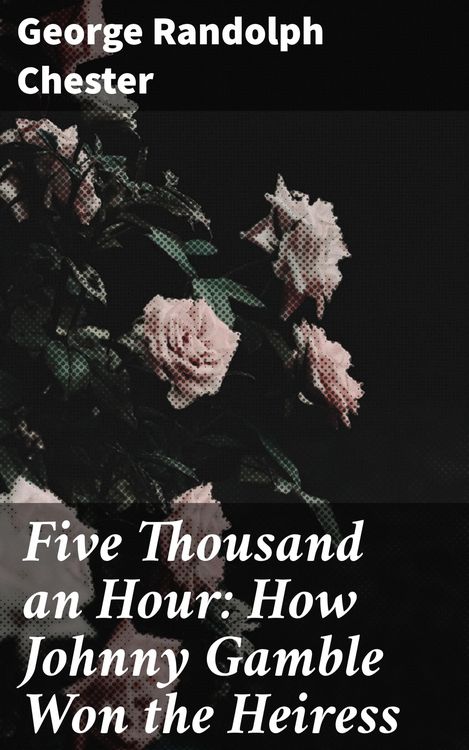 Produktbild: Five Thousand an Hour: How Johnny Gamble Won the Heiress