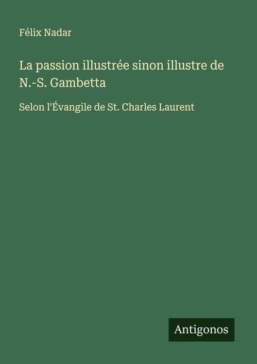 Produktbild: La passion illustr&eacute;e sinon illustre de N.-S. Gambetta