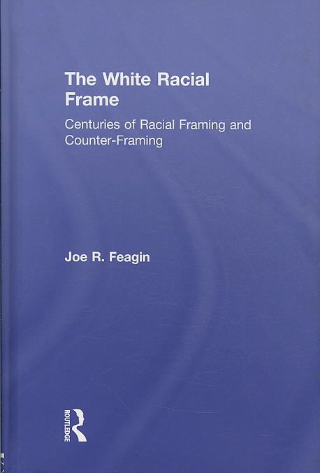 Produktbild: The White Racial Frame: Centuries of Racial Framing and Counter-Framing