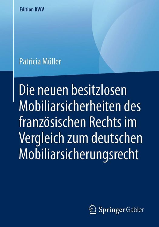 Produktbild: Die neuen besitzlosen Mobiliarsicherheiten des franz&ouml;sischen Rechts im Vergleich zum deutschen Mobiliarsicherungsrecht