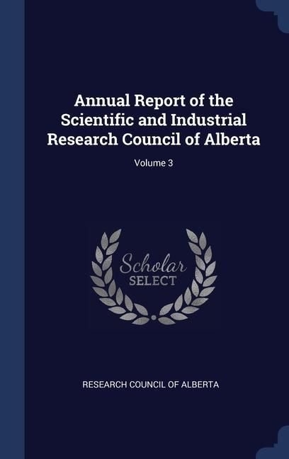 Produktbild: Annual Report of the Scientific and Industrial Research Council of Alberta; Volume 3