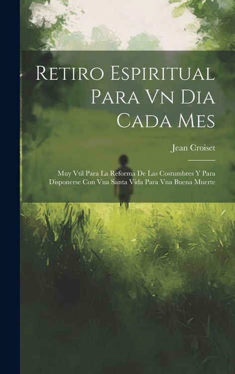 Produktbild: Retiro Espiritual Para Vn Dia Cada Mes: Muy Vtil Para La Reforma De Las Costumbres Y Para Disponerse Con Vna Santa Vida Para Vna Buena Muerte