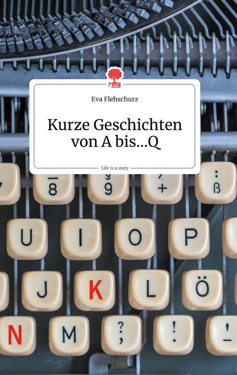 Produktbild: Kurze Geschichten von A bis...Q. Life is a Story - story.one