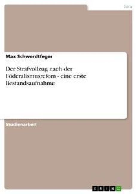 Produktbild: Der Strafvollzug nach der F&ouml;deralismusrefom - eine erste Bestandsaufnahme