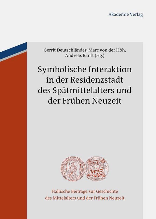 Produktbild: Symbolische Interaktion in der Residenzstadt des Sp&auml;tmittelalters und der Fr&uuml;hen Neuzeit