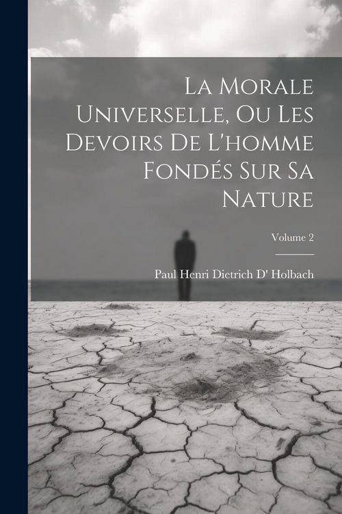 Produktbild: La Morale Universelle, Ou Les Devoirs De L'homme Fond&eacute;s Sur Sa Nature; Volume 2