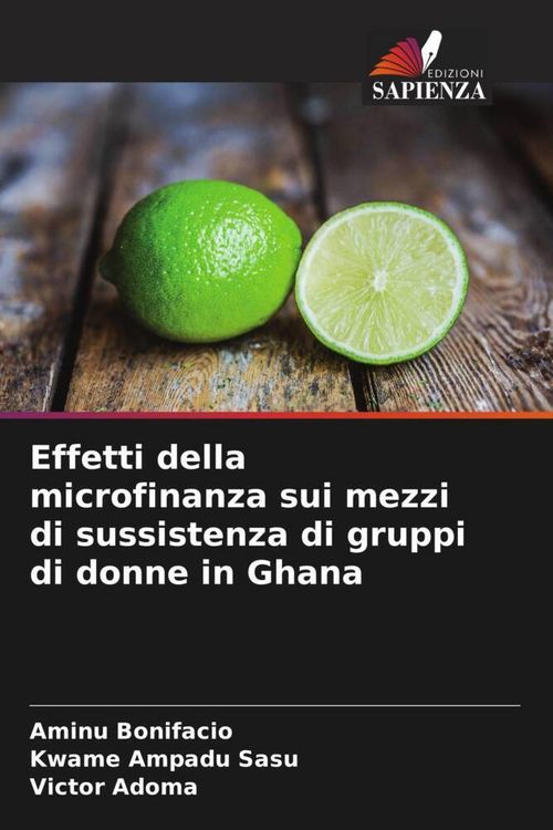 Produktbild: Effetti della microfinanza sui mezzi di sussistenza di gruppi di donne in Ghana
