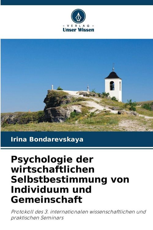 Produktbild: Psychologie der wirtschaftlichen Selbstbestimmung von Individuum und Gemeinschaft