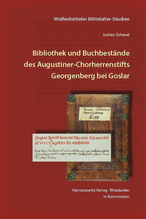 Produktbild: Bibliothek und Buchbest&auml;nde des Augustiner-Chorherrenstifts Georgenberg bei Goslar. Ein &Uuml;berblick &uuml;ber die Entwicklung im Mittelalter bis zur Zerst&ouml;rung 1527