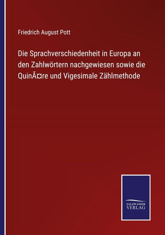 Produktbild: Die Sprachverschiedenheit in Europa an den Zahlw&ouml;rtern nachgewiesen sowie die Quin&Atilde;&curren;re und Vigesimale Z&auml;hlmethode