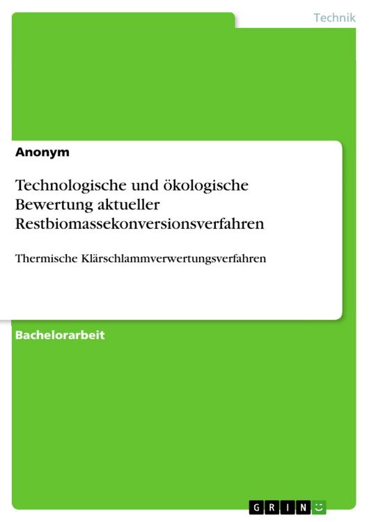 Produktbild: Technologische und &ouml;kologische Bewertung aktueller Restbiomassekonversionsverfahren