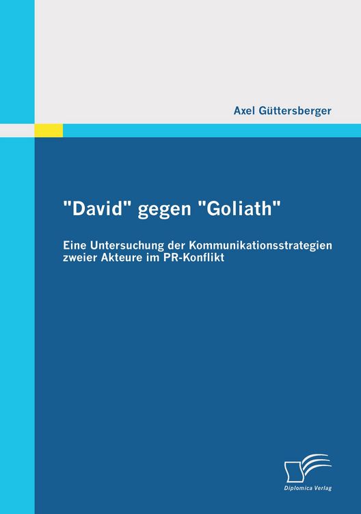 Produktbild: "David" gegen "Goliath": Eine Untersuchung der Kommunikationsstrategien zweier Akteure im PR-Konflikt