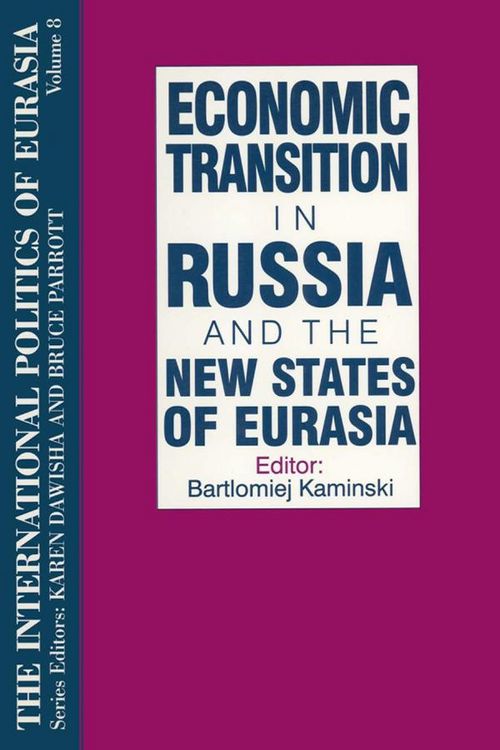 Produktbild: The International Politics of Eurasia: v. 8: Economic Transition in Russia and the New States of Eurasia