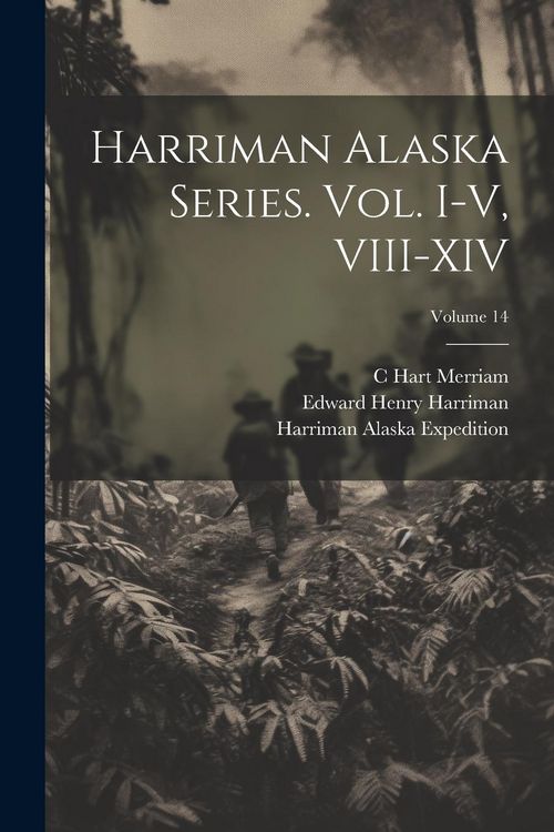 Produktbild: Harriman Alaska Series. vol. I-V, VIII-XIV; Volume 14