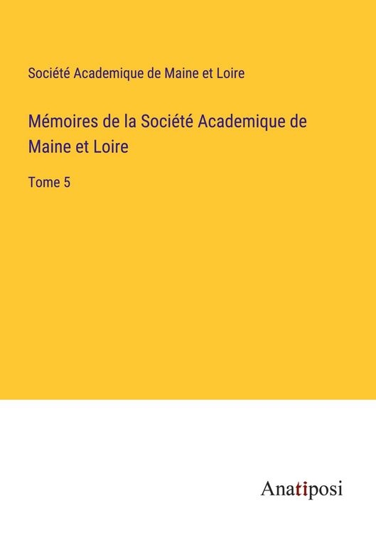 Produktbild: M&eacute;moires de la Soci&eacute;t&eacute; Academique de Maine et Loire