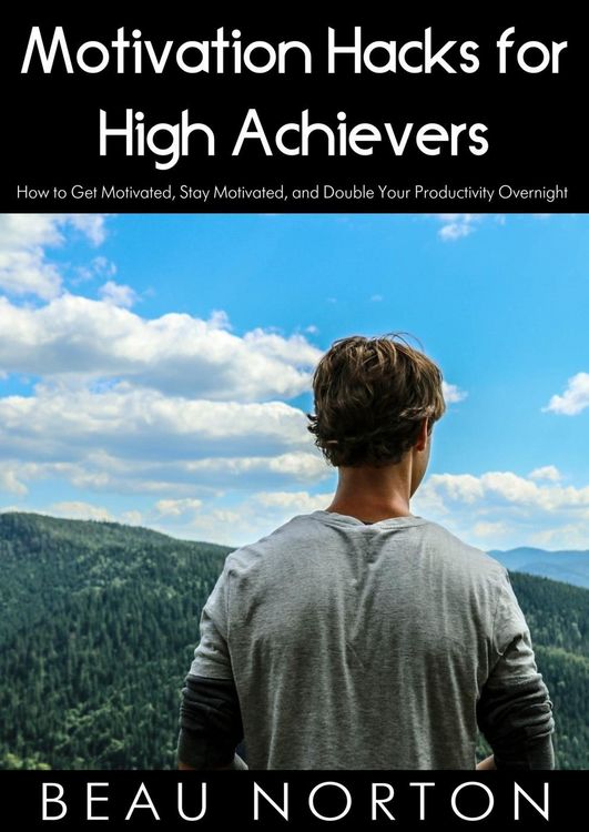 Produktbild: Motivation Hacks for High Achievers: How to Get Motivated, Stay Motivated, and Double Your Productivity Overnight