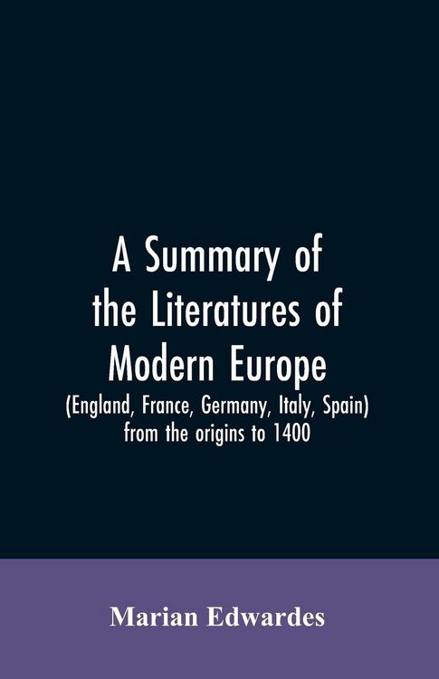 Produktbild: A summary of the literatures of modern Europe (England, France, Germany, Italy, Spain) from the origins to 1400,