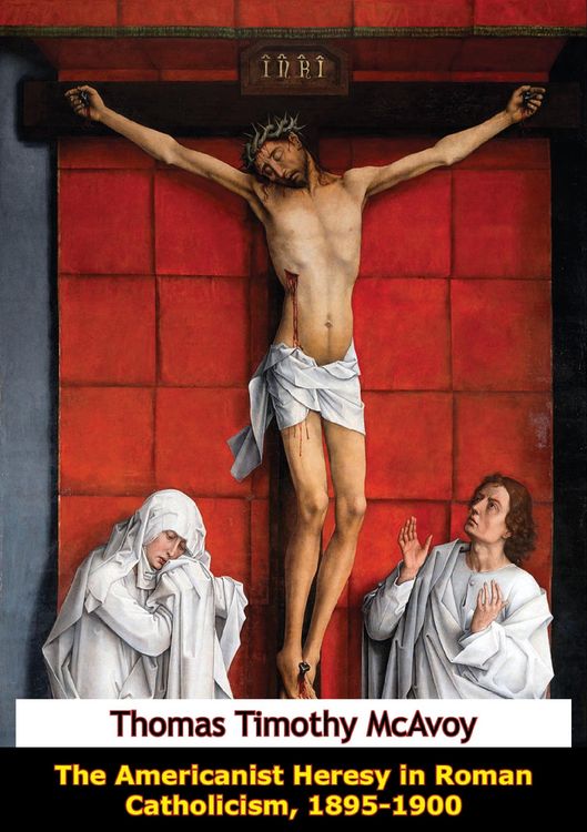 Produktbild: Americanist Heresy in Roman Catholicism, 1895-1900